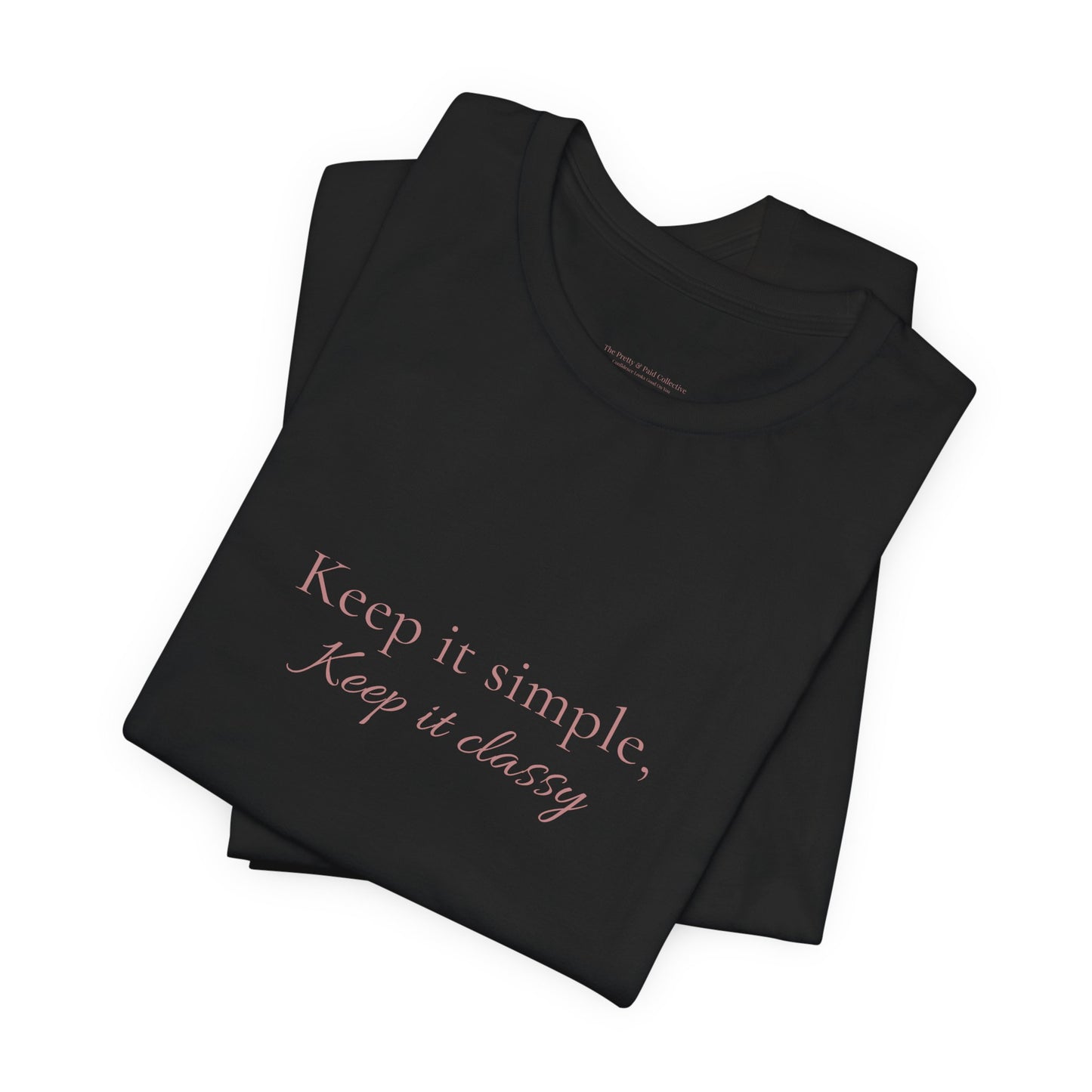 Keep It Simple, Keep It Classy Tee — Minimalist Inspirational Graphic T‑Shirt