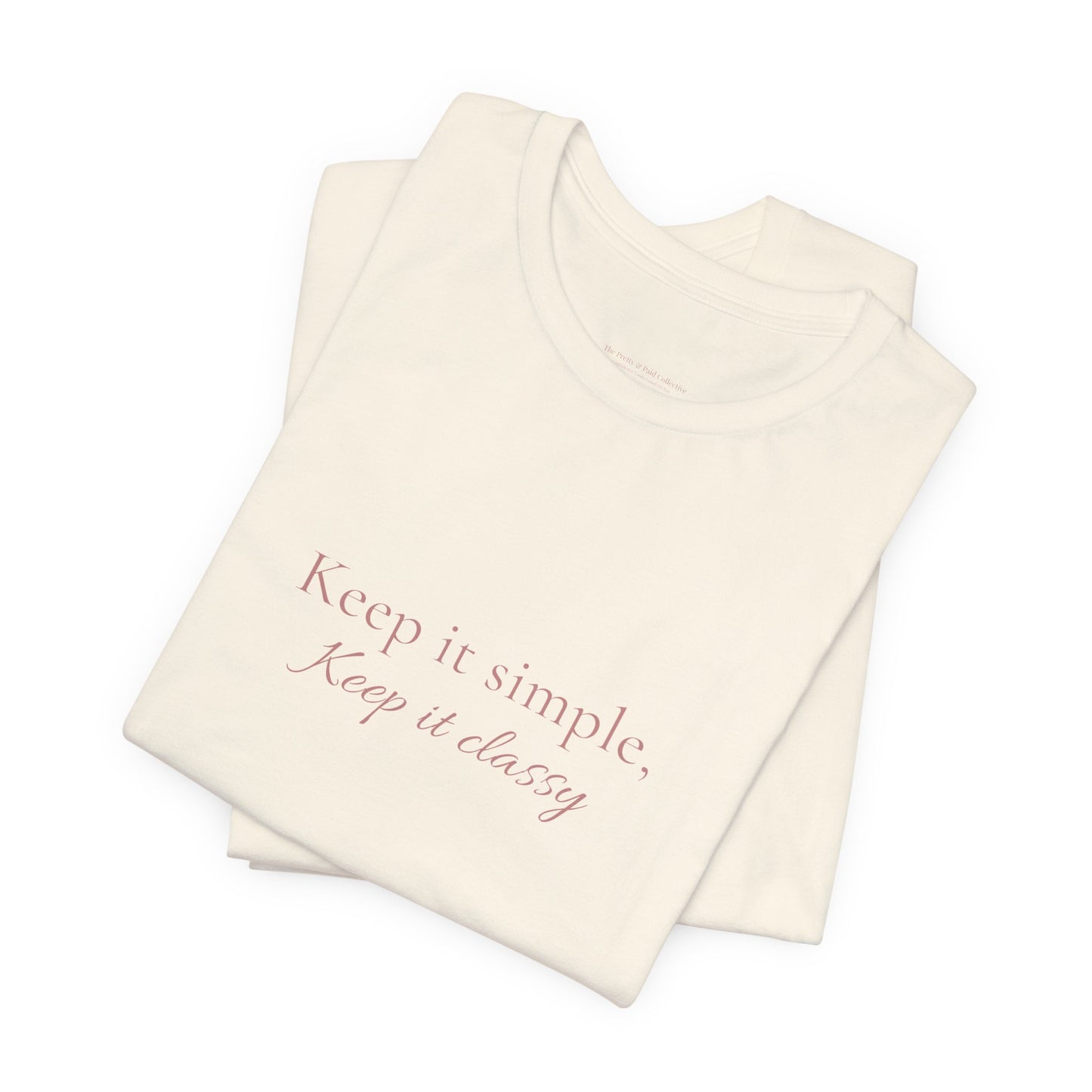 Keep It Simple, Keep It Classy Tee — Minimalist Inspirational Graphic T‑Shirt