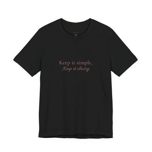 Keep It Simple, Keep It Classy Tee — Minimalist Inspirational Graphic T‑Shirt